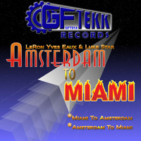 LeRon, Yves Eaux & Luke Star - Amsterdam To Miami