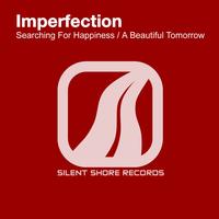 Imperfection - Searching For Happiness / A Beautiful Tomorrow