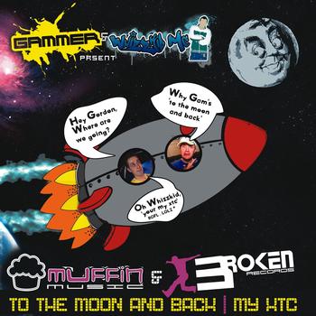 Gammer & Whizzkid - To The Moon And Back / My XTC