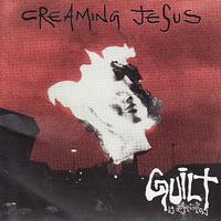Creaming Jesus - Guilt By Association (Explicit)