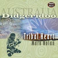 Mark Nolan - Australia Didgeridoo, Vol. 1 (Tribal Heart)