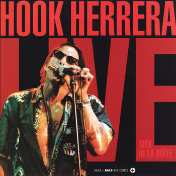 Hook Herrera - Sick in la Boîte - Live