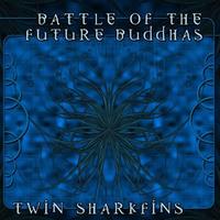 Battle of The Future Buddhas - Twin Sharkfins