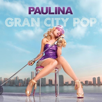 Paulina Rubio - Gran City Pop (Standard Digital Version)
