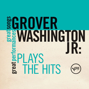 GROVER WASHINGTON, JR. - Plays The Hits (Great Songs/Great Performances)