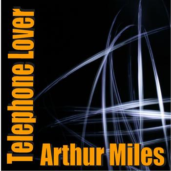 Arthur Miles - Telephone Lover
