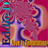 Eddie D - Love Is Temptation