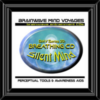 Brainwave Mind Voyages - BMV Series 20 - Breathing - Silent Mindfulness Brainwave Meditation