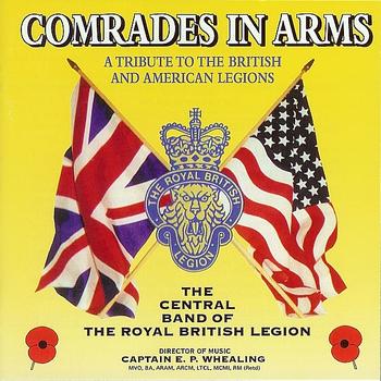 The Central Band Of The Royal British Legion - Comrades in Arms, a Tribute to the British and American Legions