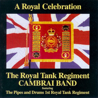 The Royal Tank Regiment Cambrai Band - A Royal Celebration