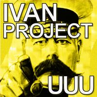 Ivan Project - Uuu