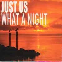 Just Us - What A Night