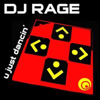 Dj Rage - U Just Dancin' EP