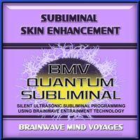 Brainwave Mind Voyages - Subliminal Skin Enhancement