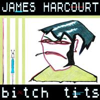 James Harcourt - James Harcourt - Bitch Tits