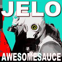 Jelo - JELO - Awesomesauce