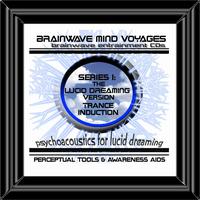 Brainwave Mind Voyages - BMV Series 1 - Lucid Dreaming - Dream Trance Induction