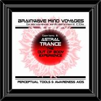 Brainwave Mind Voyages - BMV Series 2 - Astral Trance - Out of Body Experiences Aid