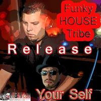 Funky House Tribe - Release Your Self EP
