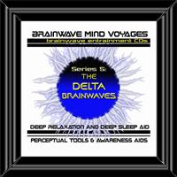 Brainwave Mind Voyages - BMV Series 5 - Delta Brainwaves - Brainwave Training Aid