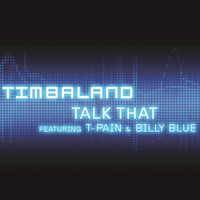 Timbaland - Talk That (featuring T-Pain & Billy Blue)