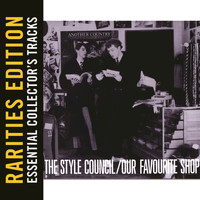 The Style Council - Our Favourite Shop (Rarities Edition)