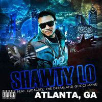Shawty Lo - Atlanta, GA (feat. Ludacris, The Dream and Gucci Mane) (Explicit)