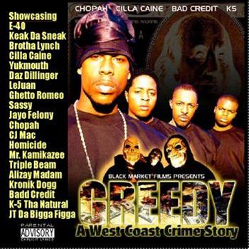 Chopah, Cilla Caine, Bad Credit, K5, E-40, Keak Da Sneak and other various artists - Greedy: A West Coast Crime Story Soundtrack