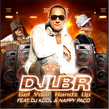 DJ LBR feat. DJ Kool & Nappy Paco - Get Your Hands Up