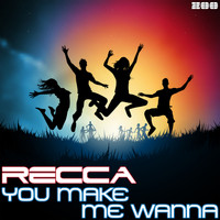 Recca - You Make Me Wanna