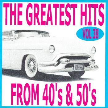 Various Artists - The Greatest Hits from 40's and 50's, Vol. 38