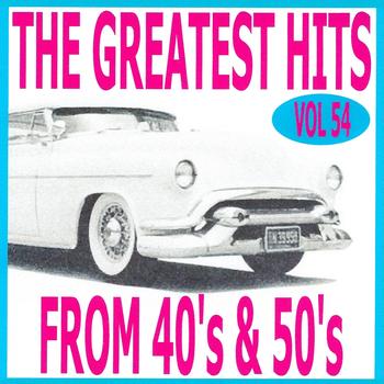 Various Artists - The Greatest Hits from 40's and 50's, Vol. 54