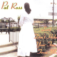 Pat Ross - Lord Don't Hide Your Face From Me