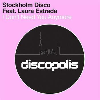 Stockholm Disco - I Don't Need You Anymore (featuring Laura Estrada)