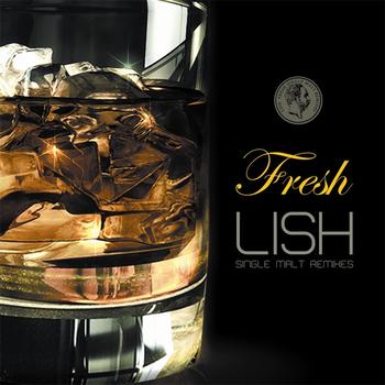 Lish - Lish - Fresh - Single Malt Remixes