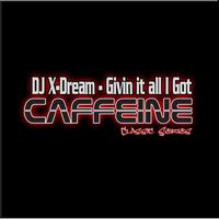 DJ X-Dream - Givin It All I Got
