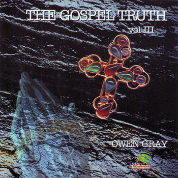 Owen Gray - The Gospel Truth Vol.3