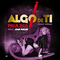 Paulina Rubio - Algo De Ti (Remix Urban Feat Juan Magan)