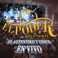 El Poder del Norte - El Auténtiko Y Único... En Vivo (En Vivo - La Fe Music Hall - Mty, NL / 2002)