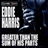 Eddie Harris - Greater Than the Sum of His Parts