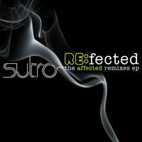 Sutro - RE:fected the Affected Remixes EP