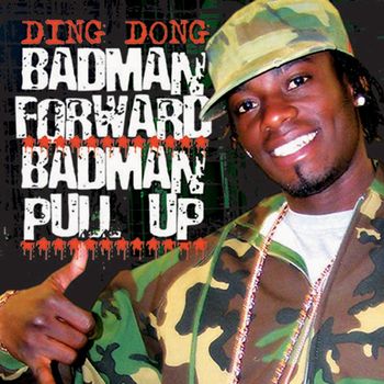 Ding Dong - Bad Man Forward, Bad Man Pull Up