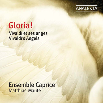 Ensemble Caprice & Matthias Maute - Gloria! Vivaldi's Angels