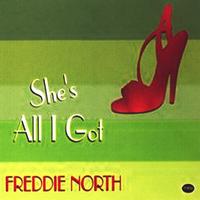 Freddie North - She's All I Got