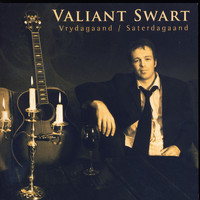 Valiant Swart - Vrydagaand / Saterdagaand