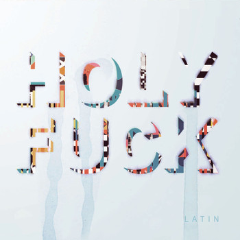 Holy Fuck - Latin