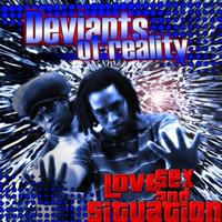 Deviants of Reality - Love, Sex, and Situation
