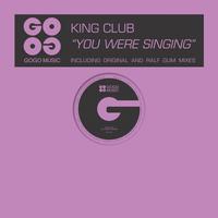 King Club - You Were Singing