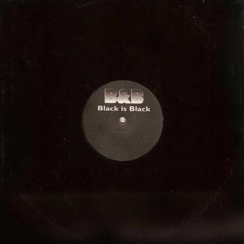 B & B - Black Is Black (12 Inc)
