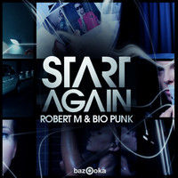 Robert M & Bio Punk - Start Again